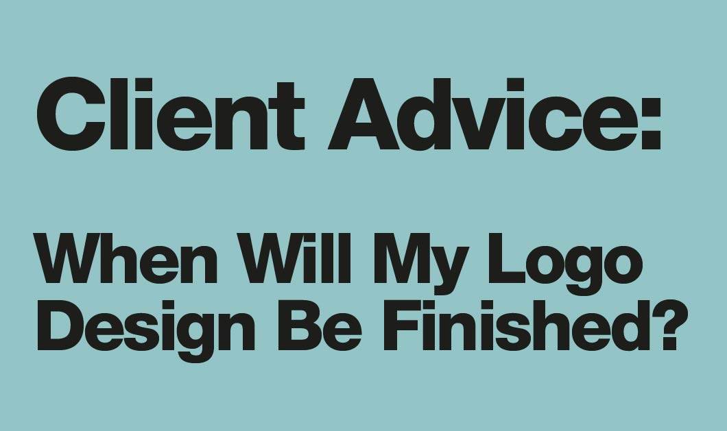 Client Advice: When Will My Logo Design Be Finished?