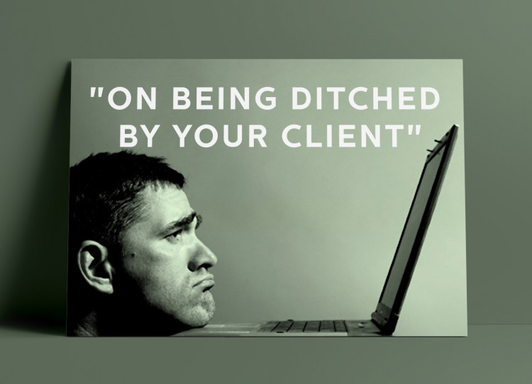 being ditched by your client